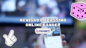 Revisão Do Cassino Online FavBet
