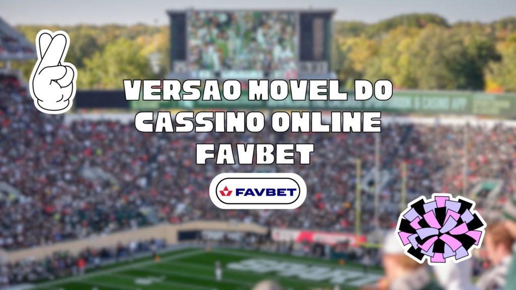 Versão móvel do cassino online FavBet 